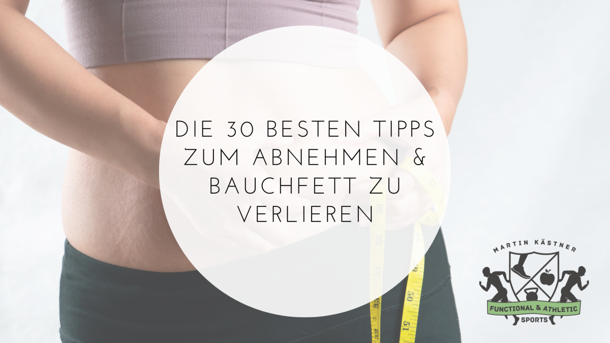 Die 30 Besten Tipps Zum Abnehmen & Bauchfett Zu Verlieren